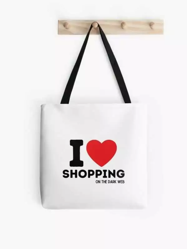 I Love Shopping On The Dark Web